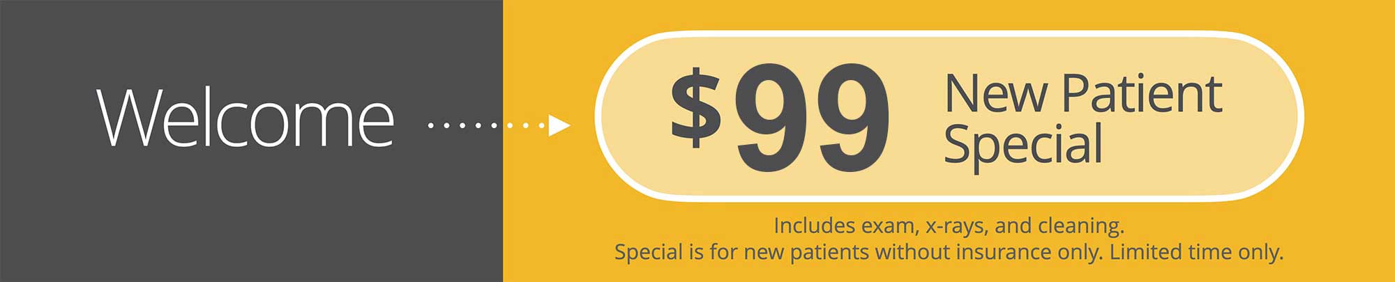 $150 new patient special includes exam, x-rays, and cleaning